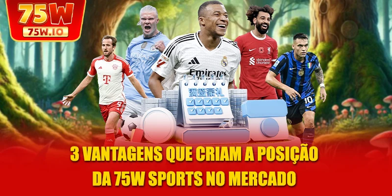 3 vantagens que criam a posição da 75W Sports no mercado