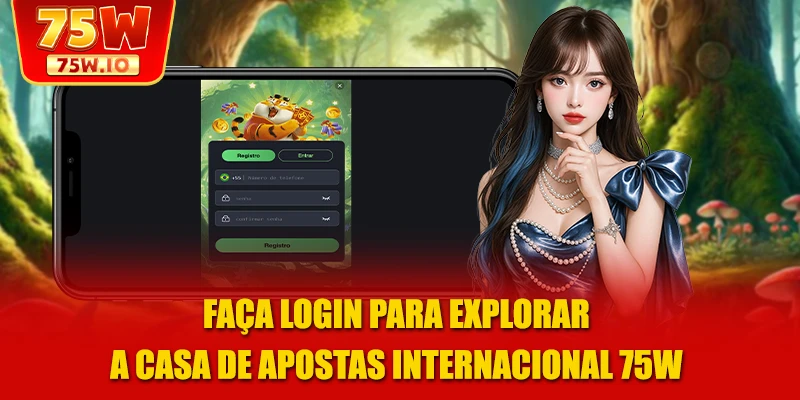 Faça login para explorar a casa de apostas internacional 75W