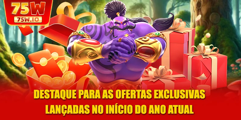 Destaque para as ofertas exclusivas lançadas no início do ano atual